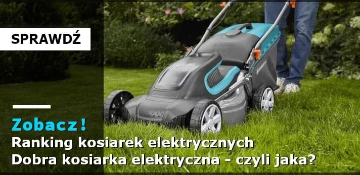Jaka kosiarka elektryczna? Sprawdź najlepsze modele i ich wady
