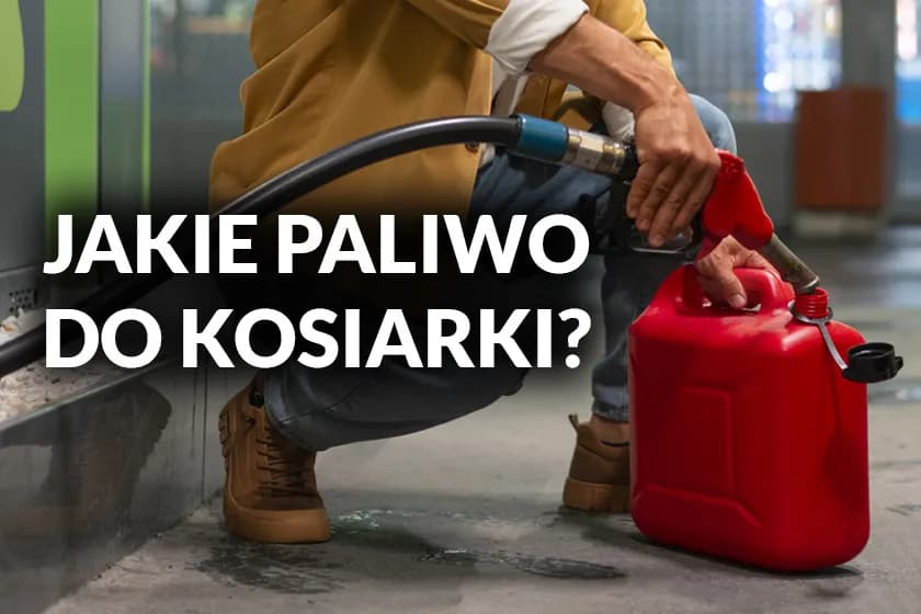 Jakie paliwo do kosiarki 4 suwowej, aby uniknąć uszkodzeń silnika?